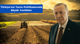 Türkiye'nin Tarım Politikalarında Büyük Yenilikler