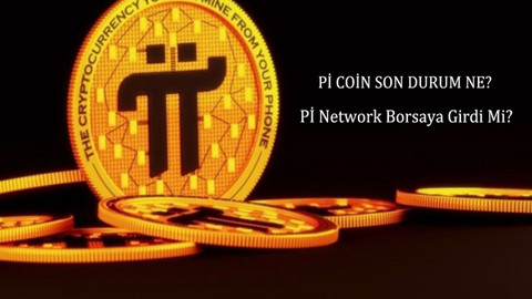 Pi Network Borsaya Girdi Mi? | Son Durum Ne?