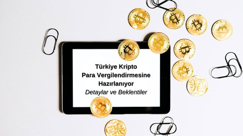Türkiye Kripto Paralara Vergi Getiriyor: İşlem ve Tevkifat