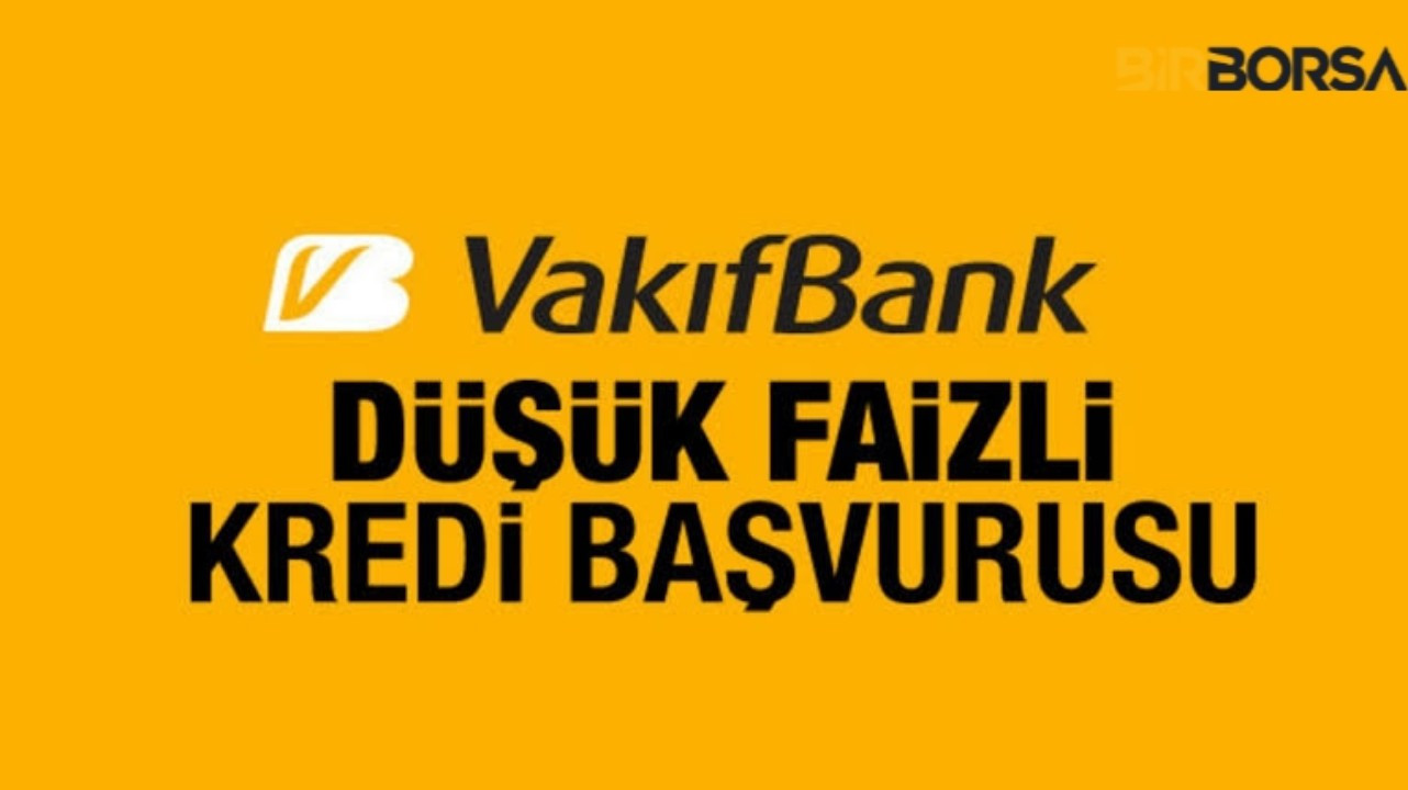Son Dakika: Vakıfbank Devlet Destekli 0.49 Faizle Kredi Vereceğini Duy